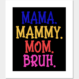 funny mommy mommy mommy bruh Posters and Art